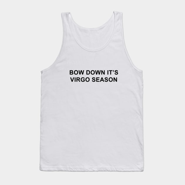 Bow Down It's Virgo Season Tank Top by pizzamydarling